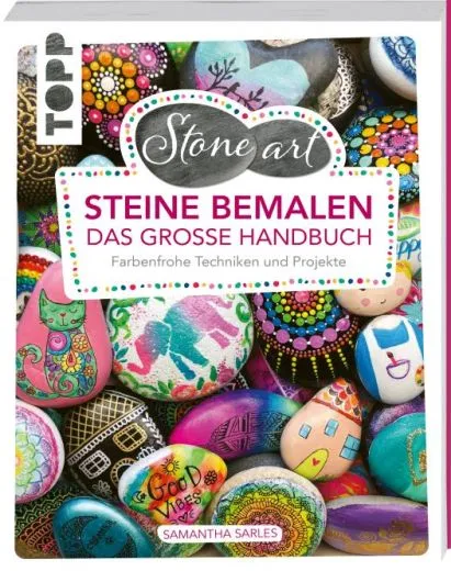 StoneArt: Steine bemalen - Das gro�e Handbuch