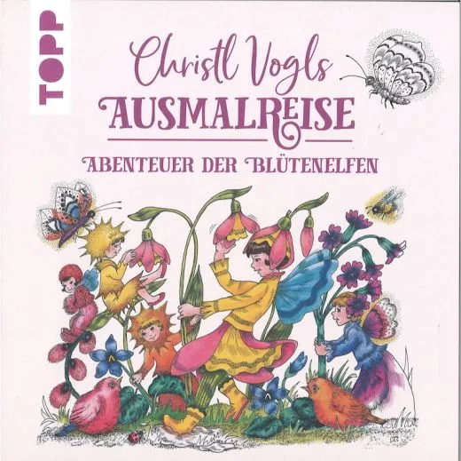 Christl Vogls Ausmalreise - Abenteuer der Bl�tenelfen