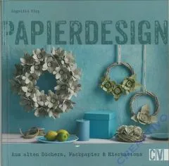 Papierdesign - Aus alten B�chern, Packpapier & Eierkartons