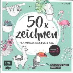 50 x zeichnen - Flamingo, Kaktus & Co.