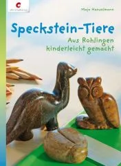 Speckstein-Tiere - Aus Rohlingen kinderleicht gemacht
