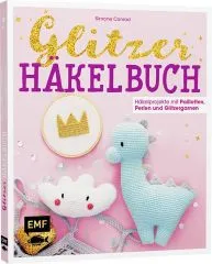 DAS GLITZER-H�KELBUCH – H�KELPROJEKTE MIT PAILLETTEN, PERLEN UND GLITZERGARNEN