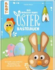 Das fr�hlich-bunte Osterbastelbuch